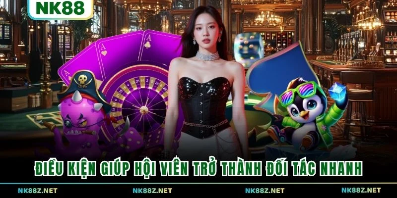 Điều kiện giúp hội viên trở thành đối tác nhanh